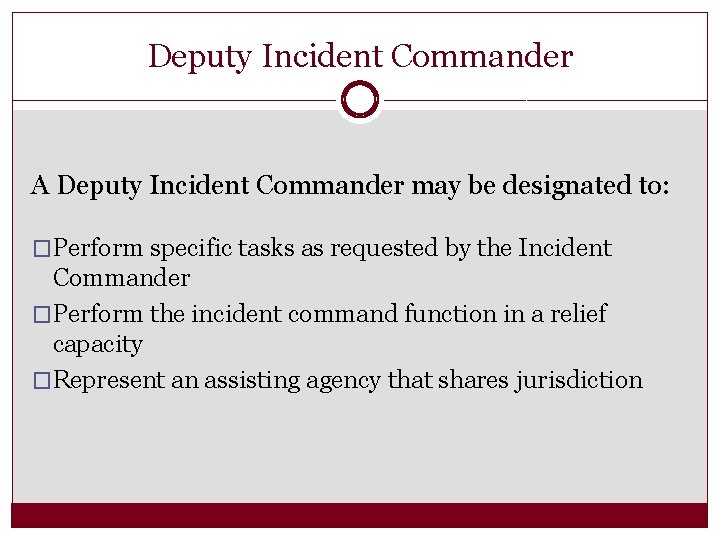 Deputy Incident Commander A Deputy Incident Commander may be designated to: �Perform specific tasks