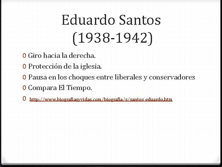 Eduardo Santos (1938 -1942) 0 Giro hacia la derecha. 0 Protección de la iglesia.