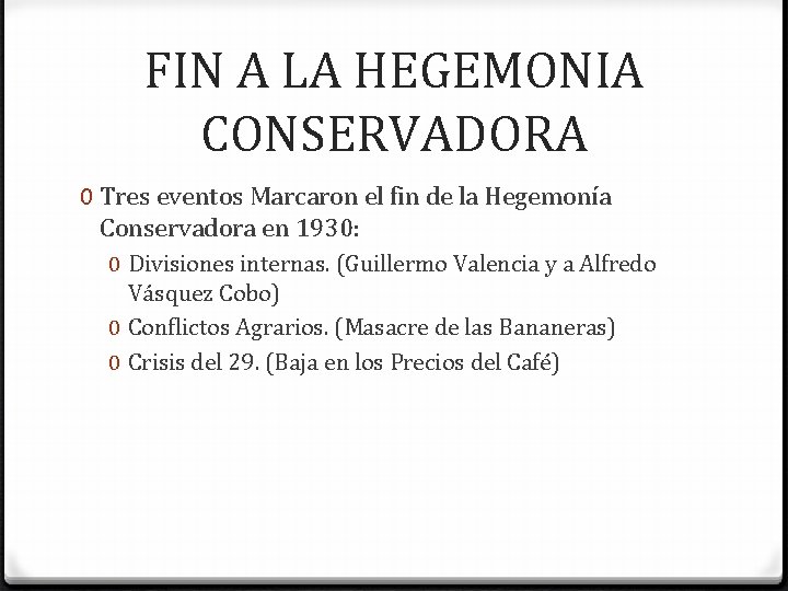 FIN A LA HEGEMONIA CONSERVADORA 0 Tres eventos Marcaron el fin de la Hegemonía