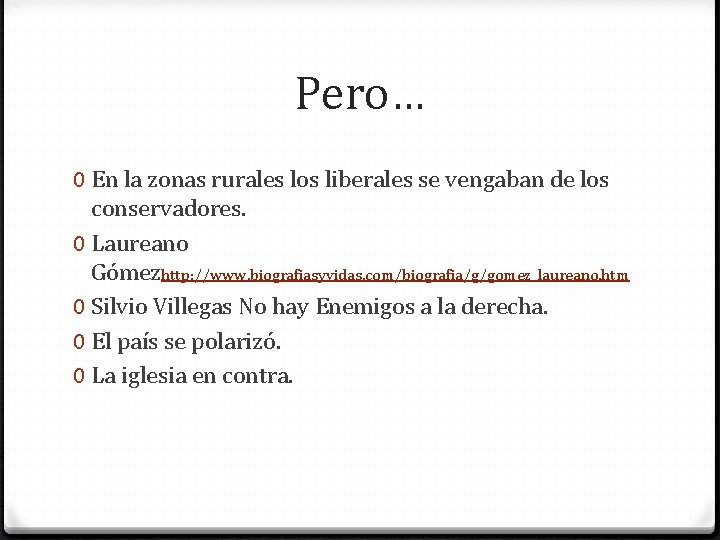 Pero… 0 En la zonas rurales los liberales se vengaban de los conservadores. 0