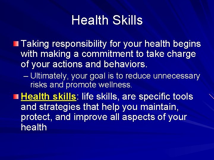 Health Skills Taking responsibility for your health begins with making a commitment to take