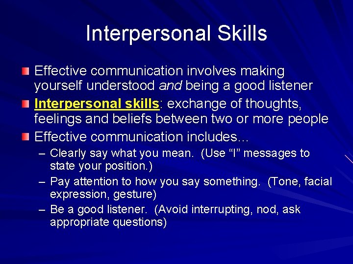 Interpersonal Skills Effective communication involves making yourself understood and being a good listener Interpersonal