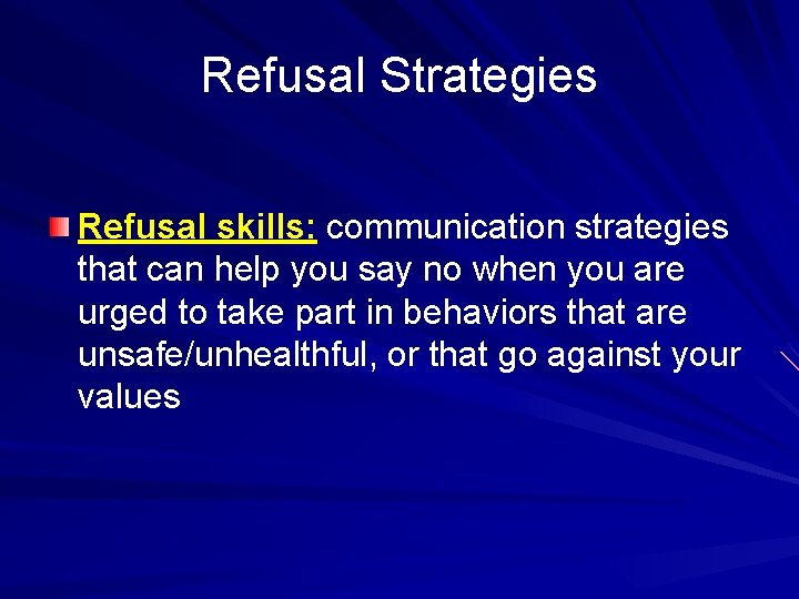 Refusal Strategies Refusal skills: communication strategies that can help you say no when you