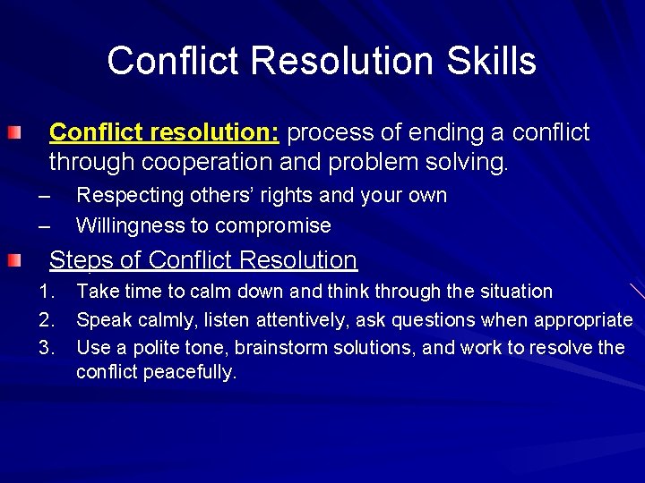 Conflict Resolution Skills Conflict resolution: process of ending a conflict through cooperation and problem