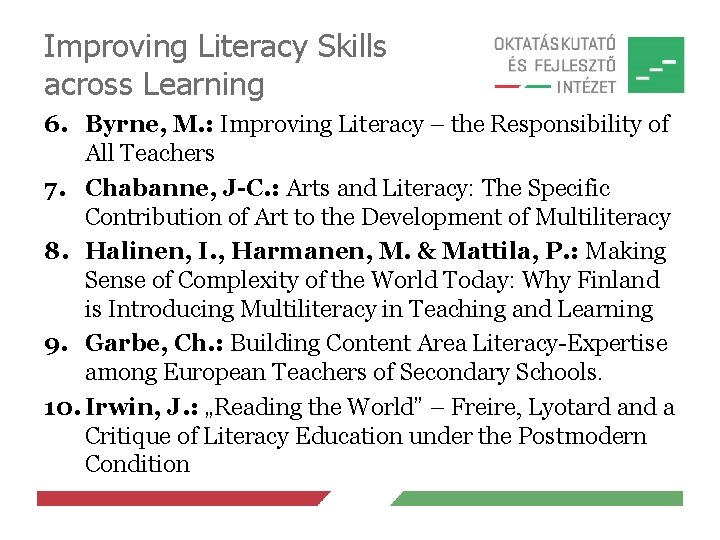 Improving Literacy Skills across Learning 6. Byrne, M. : Improving Literacy – the Responsibility Improving Literacy Skills across Learning 6. Byrne, M. : Improving Literacy – the Responsibility