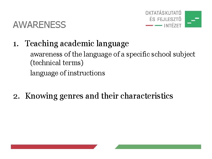 AWARENESS 1. Teaching academic language awareness of the language of a specific school subject AWARENESS 1. Teaching academic language awareness of the language of a specific school subject