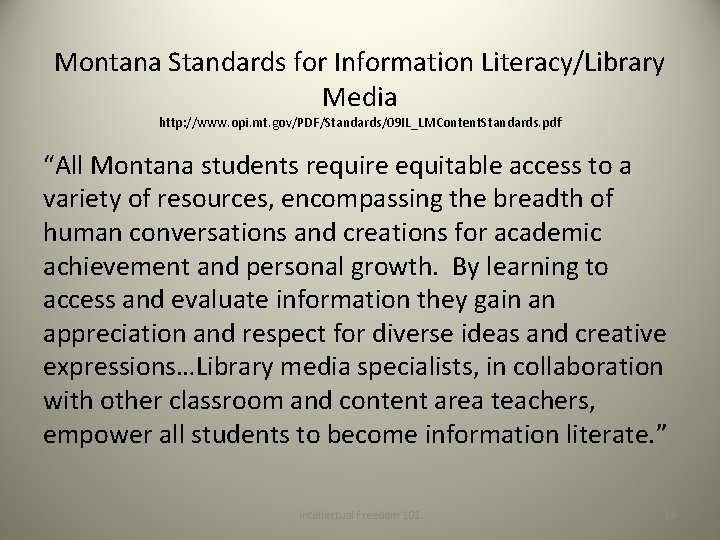 Montana Standards for Information Literacy/Library Media http: //www. opi. mt. gov/PDF/Standards/09 IL_LMContent. Standards. pdf