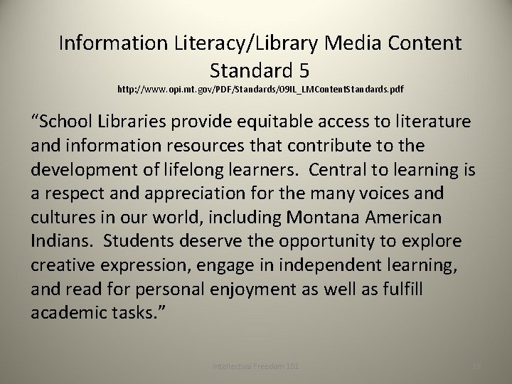 Information Literacy/Library Media Content Standard 5 http: //www. opi. mt. gov/PDF/Standards/09 IL_LMContent. Standards. pdf