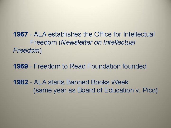 1967 - ALA establishes the Office for Intellectual Freedom (Newsletter on Intellectual Freedom) 1969