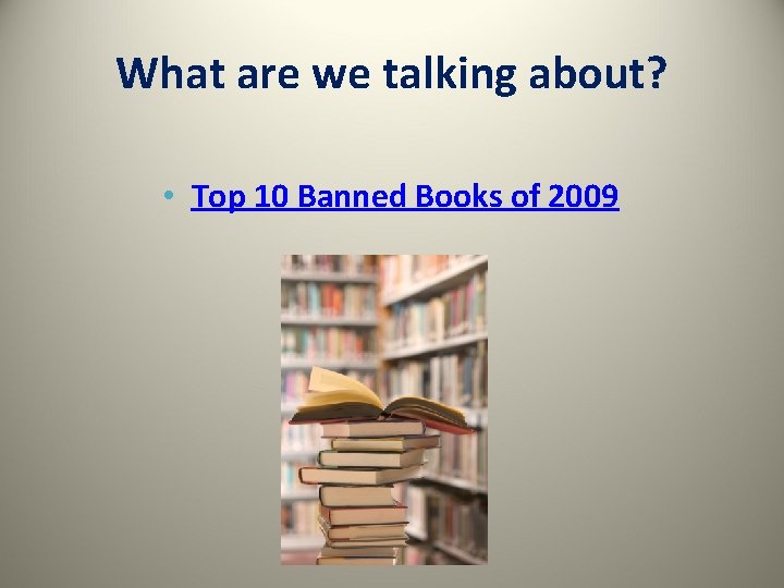 What are we talking about? • Top 10 Banned Books of 2009 