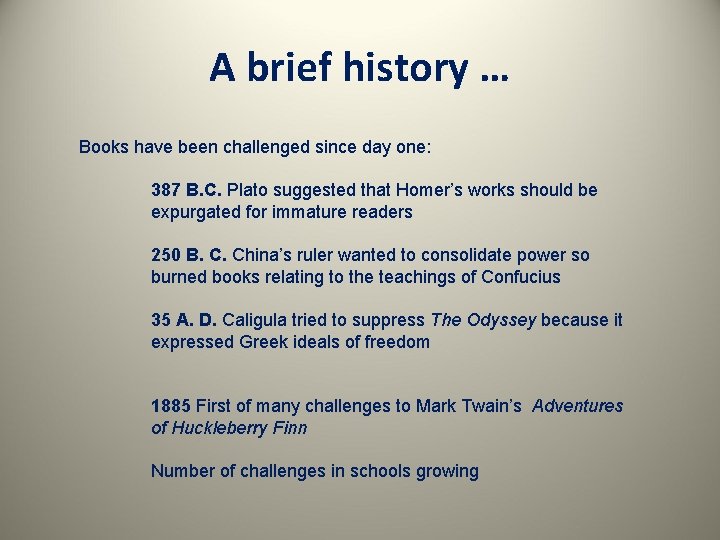 A brief history … Books have been challenged since day one: 387 B. C.