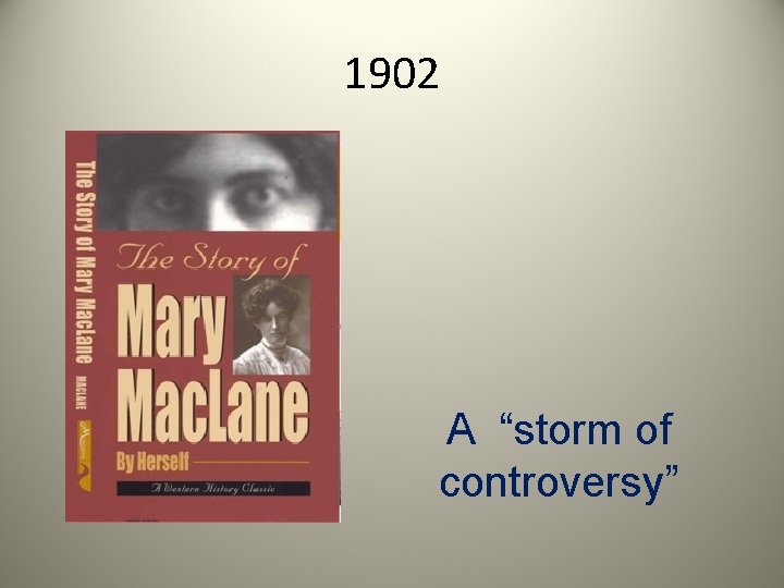 1902 A “storm of controversy” 