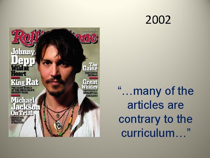 2002 “…many of the articles are contrary to the curriculum…” 