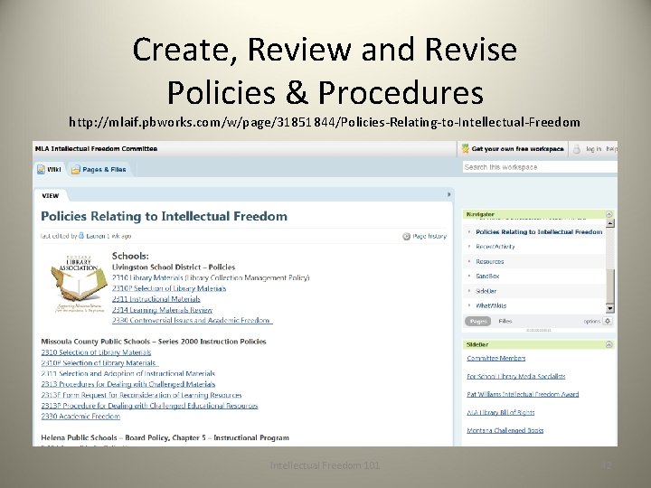 Create, Review and Revise Policies & Procedures http: //mlaif. pbworks. com/w/page/31851844/Policies-Relating-to-Intellectual-Freedom Intellectual Freedom 101
