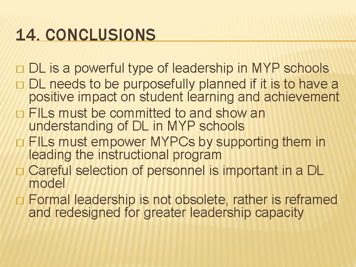 14. CONCLUSIONS DL is a powerful type of leadership in MYP schools � DL