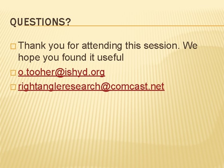 QUESTIONS? � Thank you for attending this session. We hope you found it useful