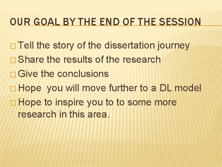 OUR GOAL BY THE END OF THE SESSION � Tell the story of the