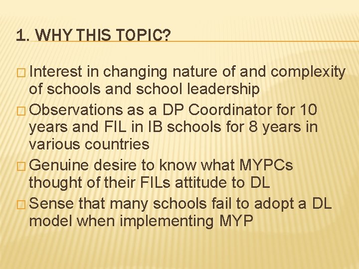 1. WHY THIS TOPIC? � Interest in changing nature of and complexity of schools