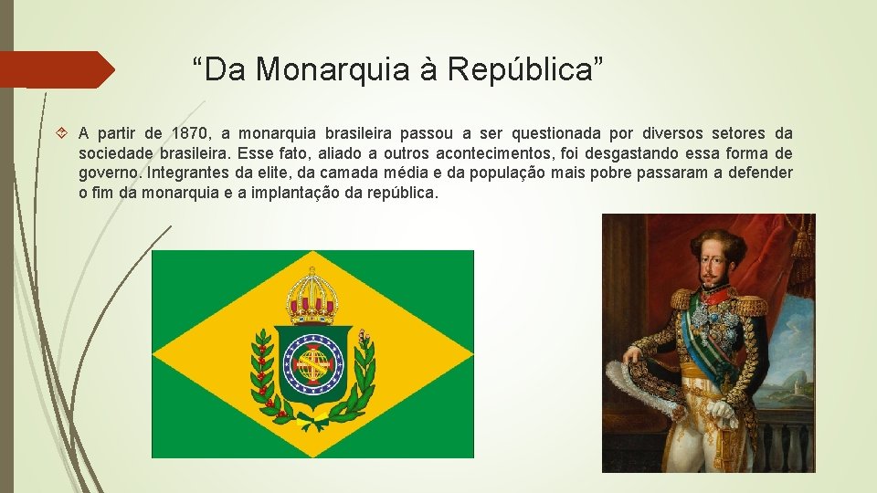 “Da Monarquia à República” A partir de 1870, a monarquia brasileira passou a ser