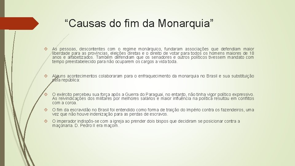 “Causas do fim da Monarquia” As pessoas, descontentes com o regime monárquico, fundaram associações
