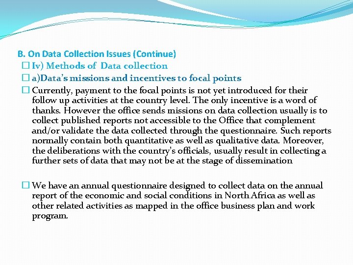 B. On Data Collection Issues (Continue) � Iv) Methods of Data collection � a)Data’s