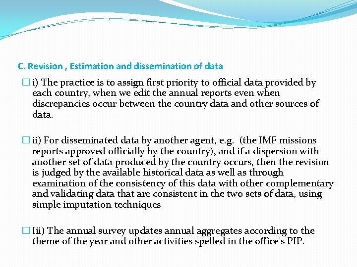 C. Revision , Estimation and dissemination of data � i) The practice is to