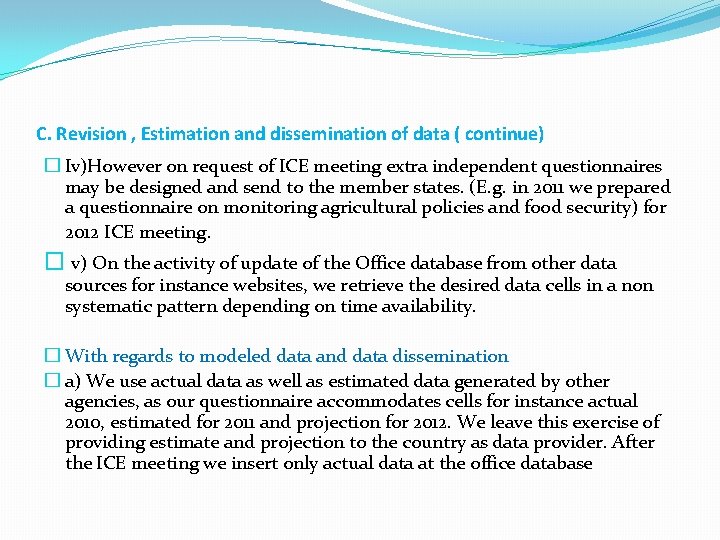 C. Revision , Estimation and dissemination of data ( continue) � Iv)However on request