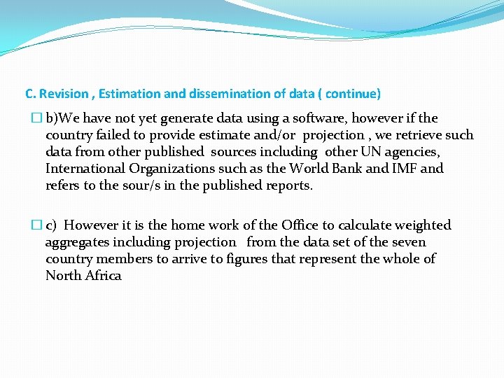 C. Revision , Estimation and dissemination of data ( continue) � b)We have not