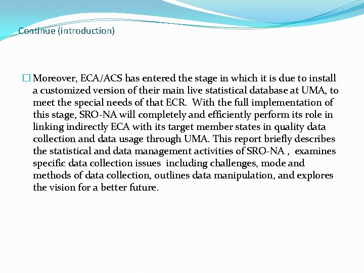 Continue (introduction) � Moreover, ECA/ACS has entered the stage in which it is due