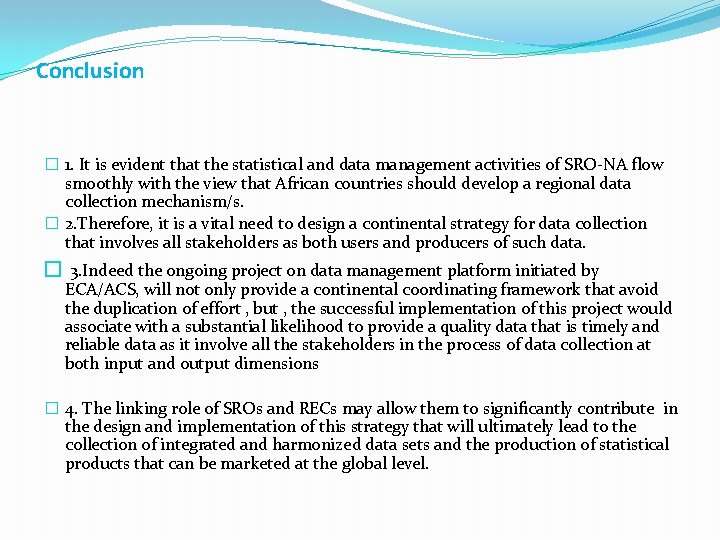 Conclusion � 1. It is evident that the statistical and data management activities of