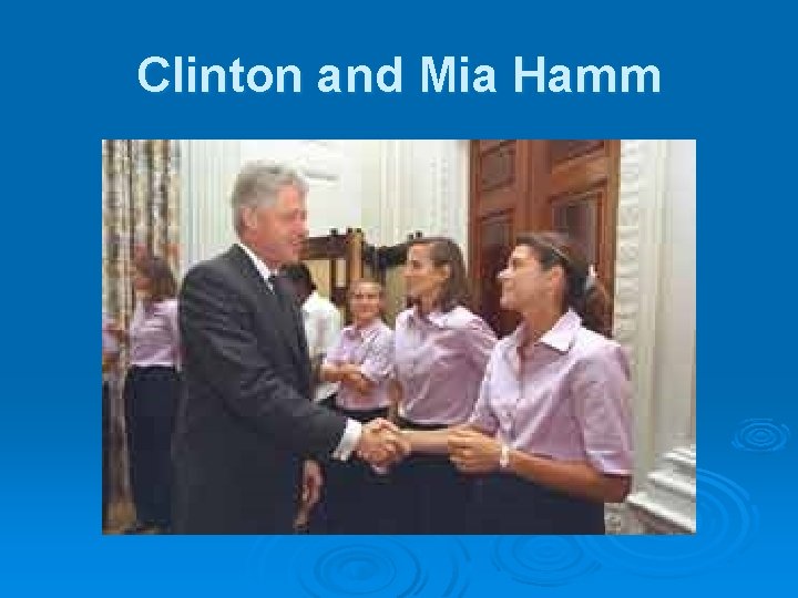 Clinton and Mia Hamm 