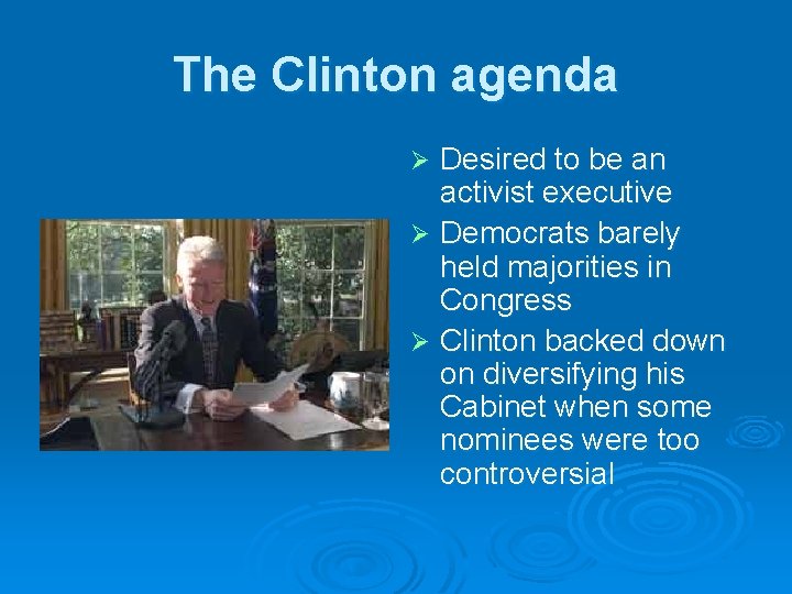 The Clinton agenda Desired to be an activist executive Ø Democrats barely held majorities