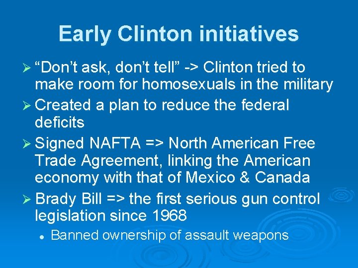 Early Clinton initiatives Ø “Don’t ask, don’t tell” -> Clinton tried to make room