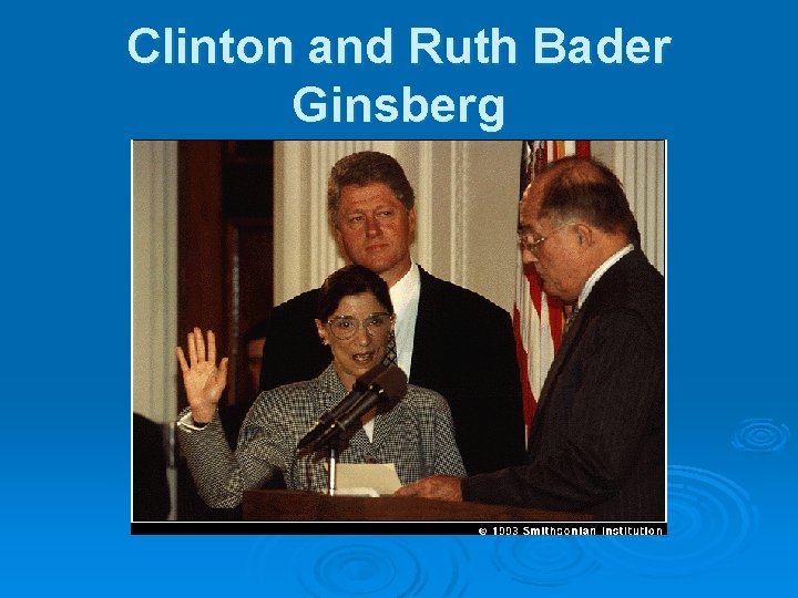 Clinton and Ruth Bader Ginsberg 