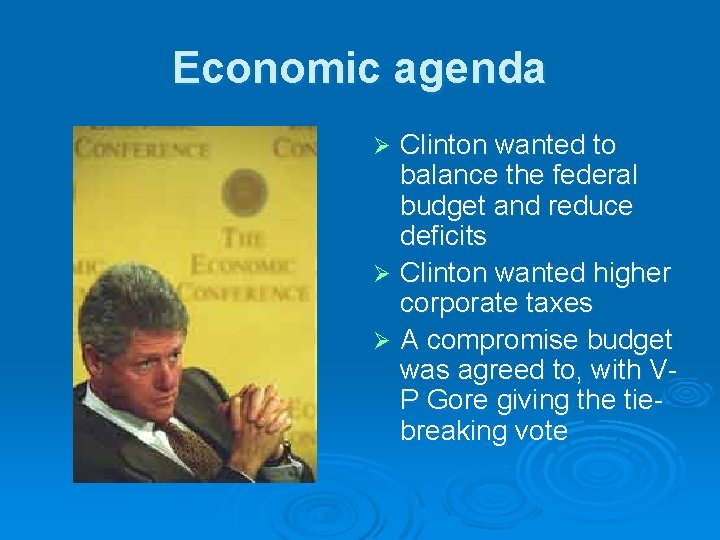 Economic agenda Clinton wanted to balance the federal budget and reduce deficits Ø Clinton