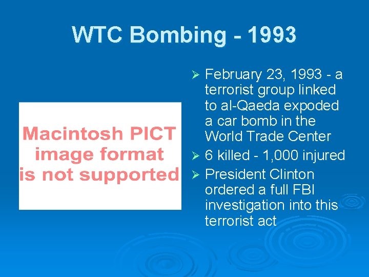 WTC Bombing - 1993 February 23, 1993 - a terrorist group linked to al-Qaeda