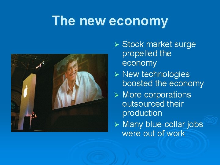 The new economy Stock market surge propelled the economy Ø New technologies boosted the