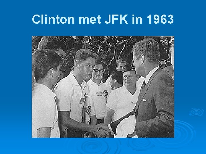 Clinton met JFK in 1963 