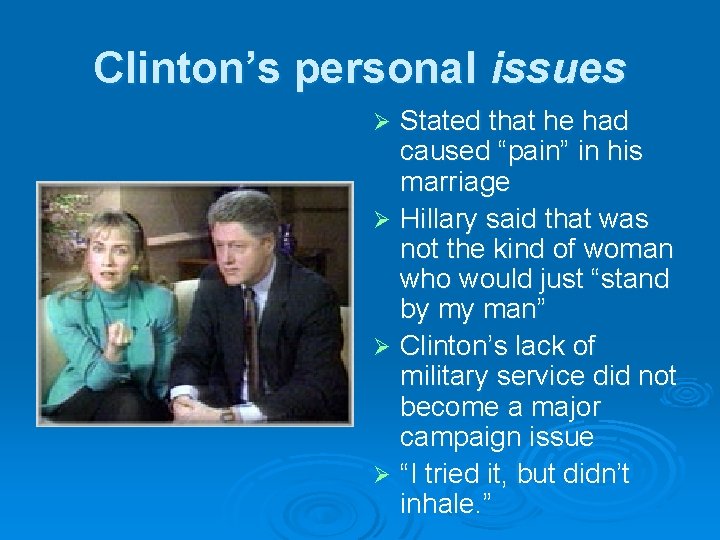 Clinton’s personal issues Stated that he had caused “pain” in his marriage Ø Hillary