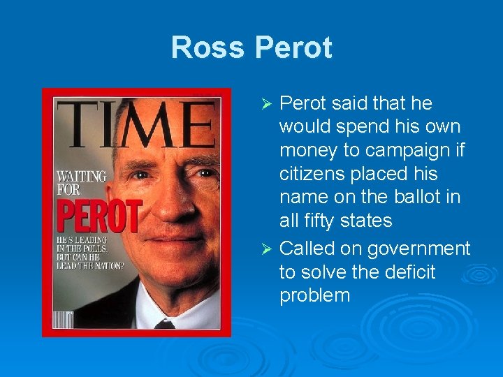 Ross Perot said that he would spend his own money to campaign if citizens