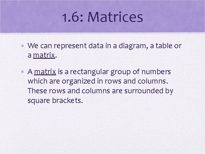 1. 6: Matrices • We can represent data in a diagram, a table or