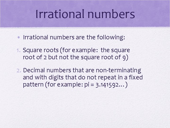 Irrational numbers • Irrational numbers are the following: 1. Square roots (for example: the