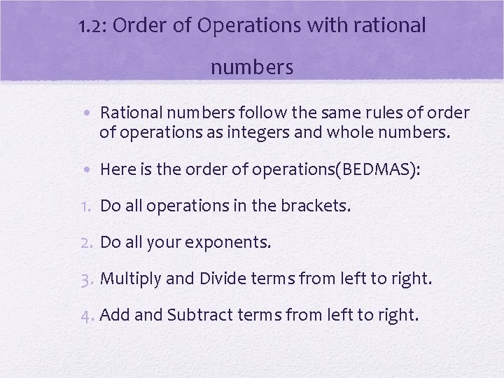 1. 2: Order of Operations with rational numbers • Rational numbers follow the same