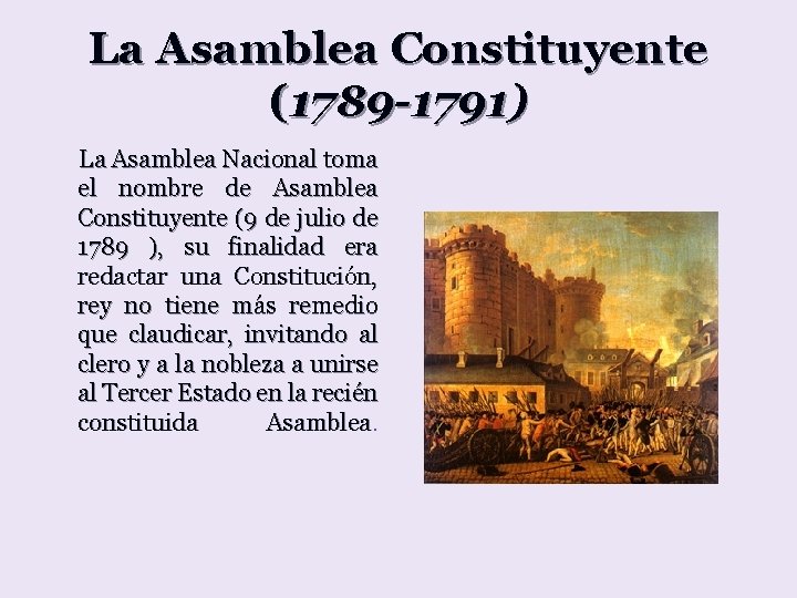 La Asamblea Constituyente (1789 -1791) La Asamblea Nacional toma el nombre de Asamblea Constituyente