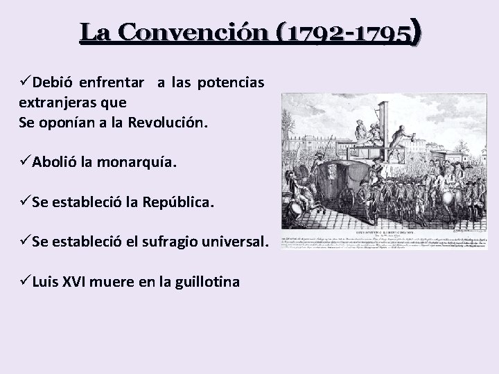 La Convención (1792 -1795) üDebió enfrentar a las potencias extranjeras que Se oponían a