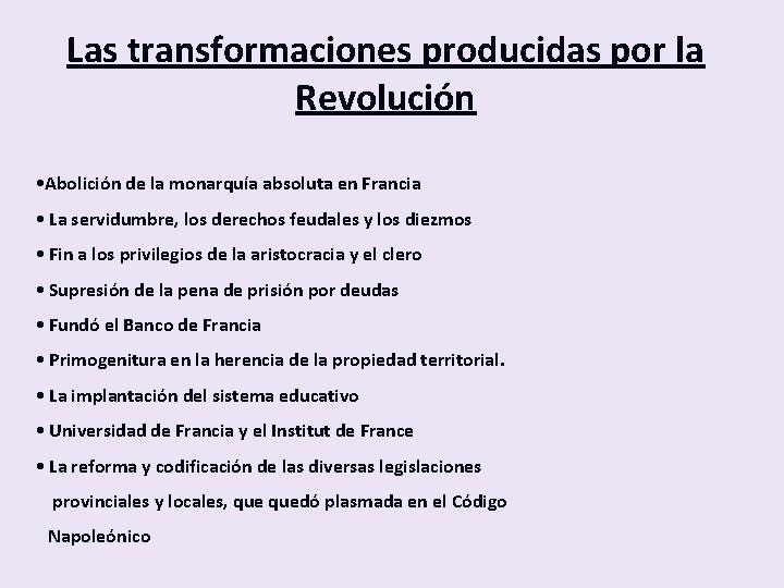 Las transformaciones producidas por la Revolución • Abolición de la monarquía absoluta en Francia