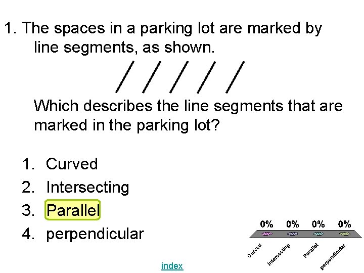 1. The spaces in a parking lot are marked by line segments, as shown. 1. The spaces in a parking lot are marked by line segments, as shown.