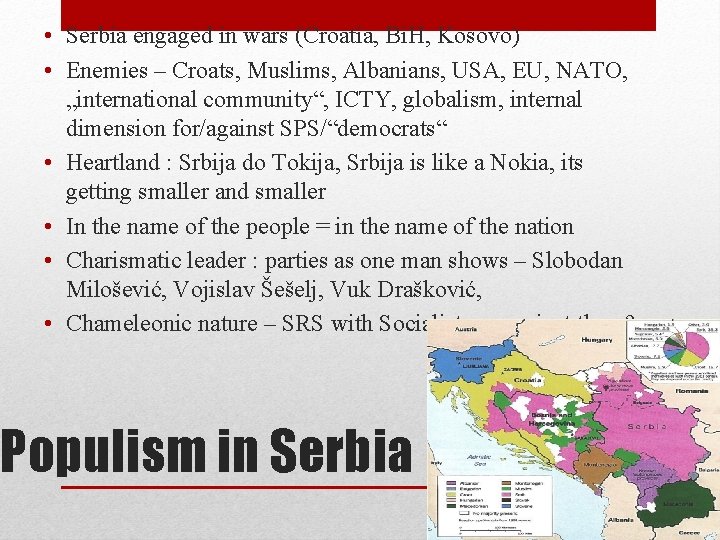  • Serbia engaged in wars (Croatia, Bi. H, Kosovo) • Enemies – Croats,