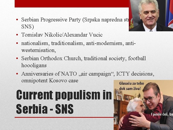  • Serbian Progressive Party (Srpska napredna stranka, SNS) • Tomislav Nikolic/Alexandar Vucic •