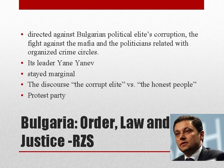  • directed against Bulgarian political elite’s corruption, the fight against the mafia and